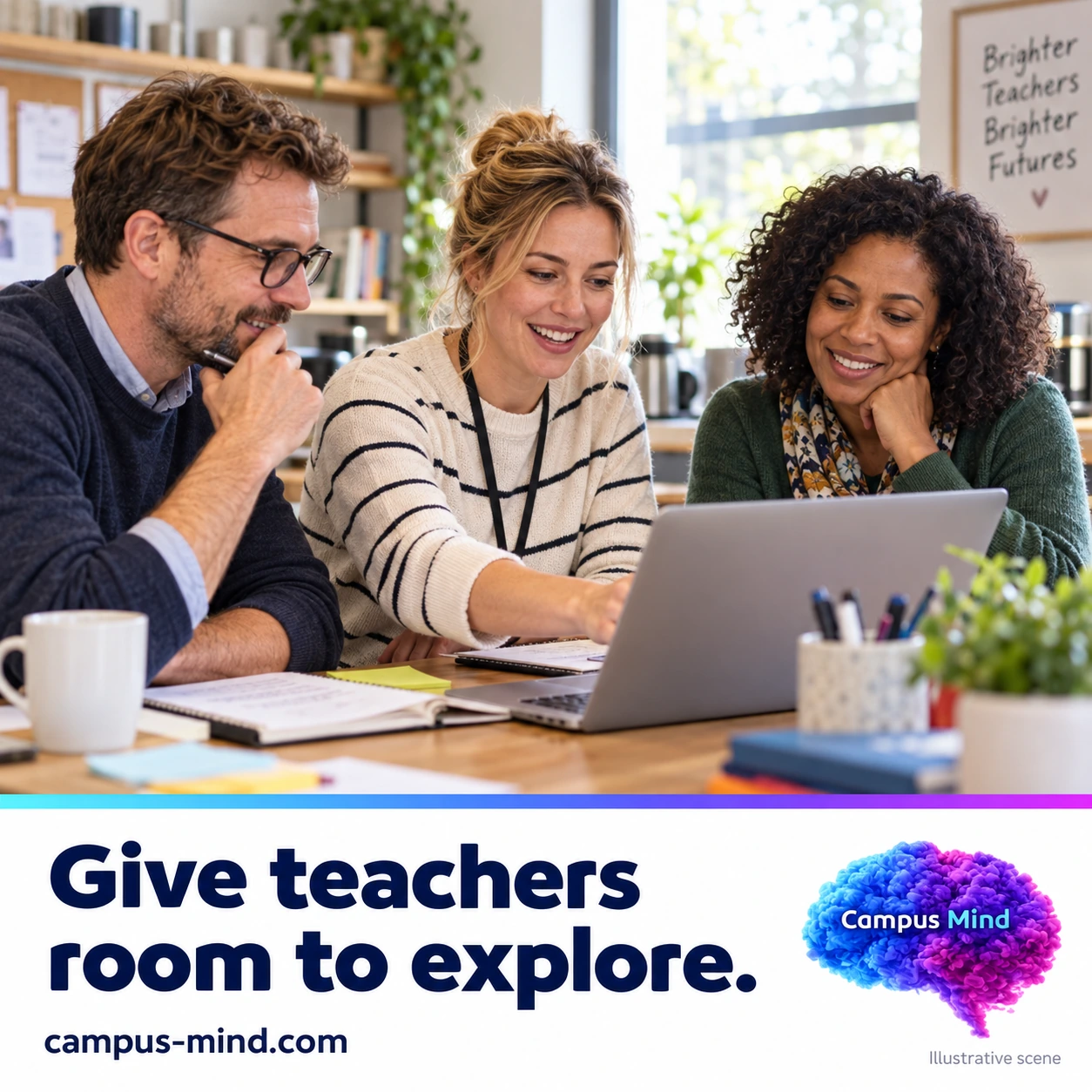 Illustrative scene of three teachers exploring a laptop together, with the Campus Mind message Give teachers room to explore.